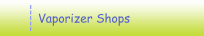Vaporizer Shops
